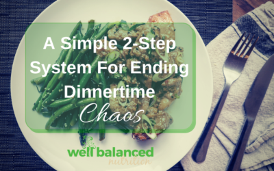 A Simple 2-Step System For Ending Dinnertime Chaos