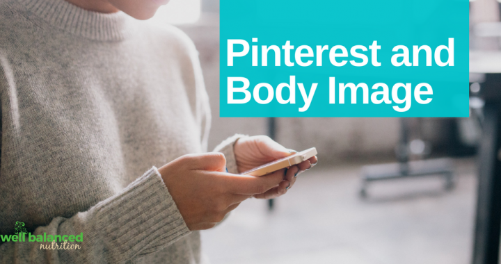 What does Pinterest have to do with my body image?  