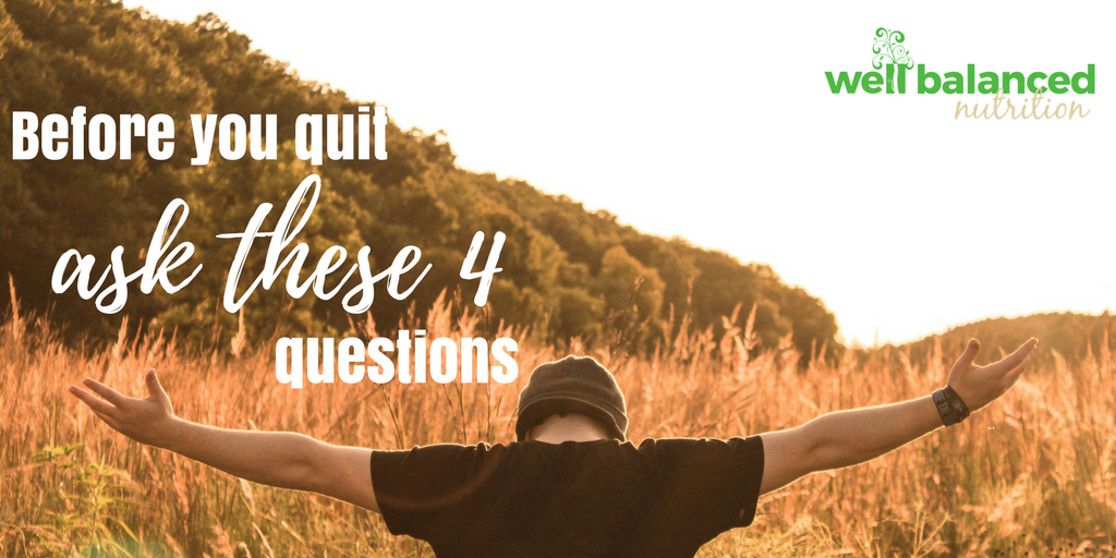 Ask these 4 questions before you quit