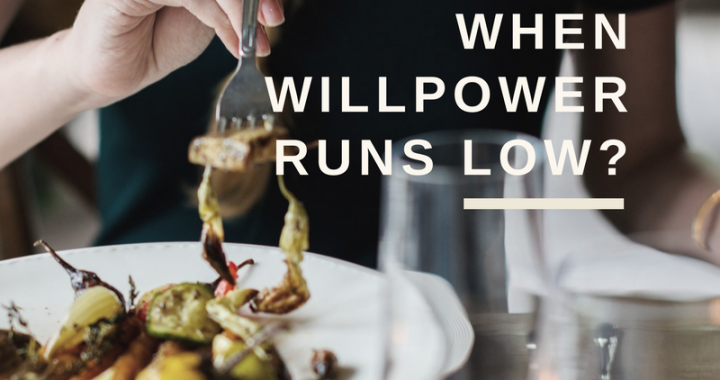 What happens when willpower runs low? And how to overcome!  