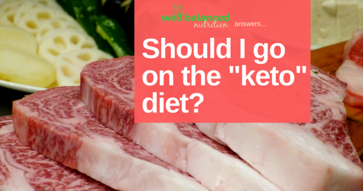Should I go on a ketogenic diet?  