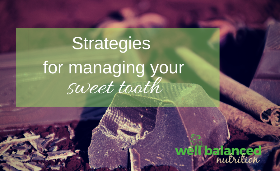 4 Mindful Strategies to Manage Your Sweet Tooth and How To Ward Off Cravings Before They Start