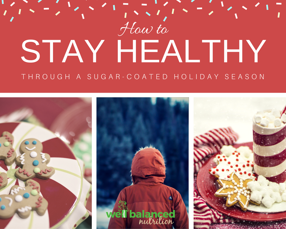 3 steps to Stay Healthy Through a Sugar-Coated Holiday Season