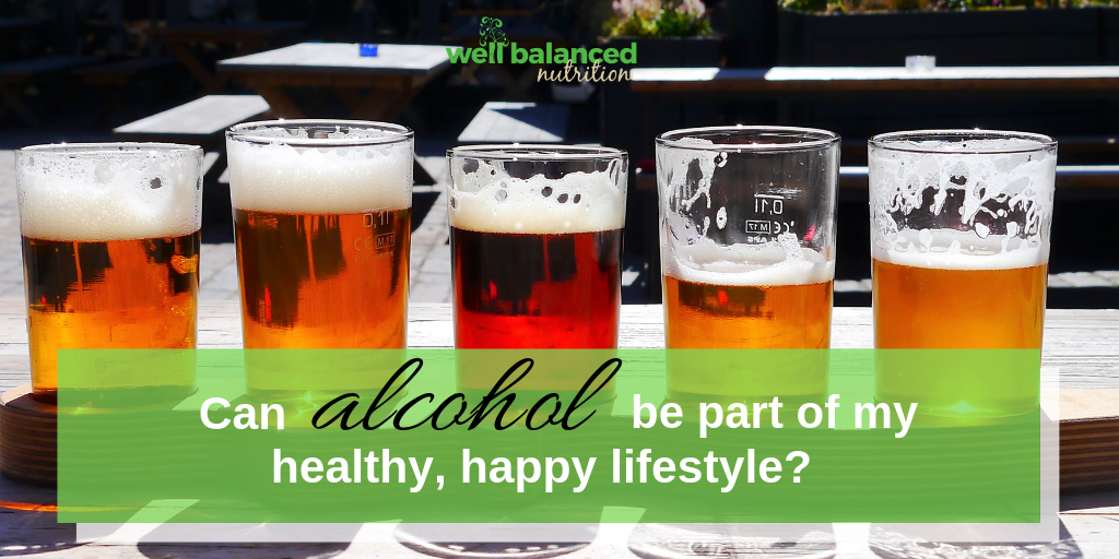 Can alcohol be a part of a healthy, happy lifestyle?