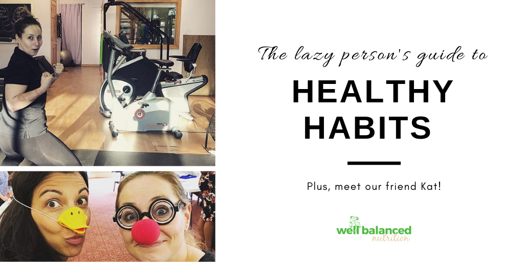 The Lazy Person’s Guide to Healthy Habits