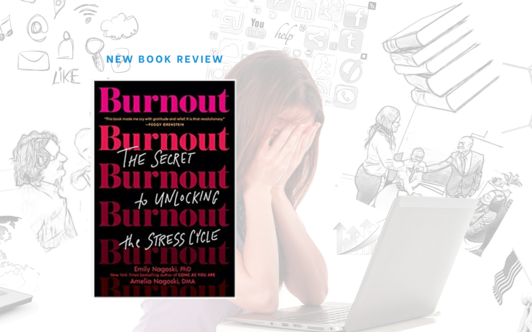Breaking Free from Burnout: Insights from “Burnout” by Amelia and Emily Nagoski